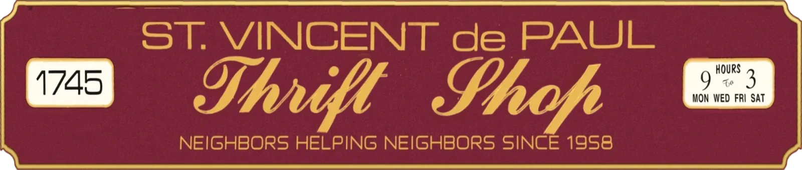 St. Vincent de Paul Thrift Shop sign: Neighbors Helping Neighbors Since 1958. Open Monday, Wednesday, Friday and Saturday, 9 to 3.